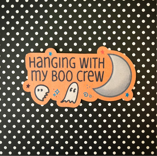 Hanging with my Boo Crew Sticker