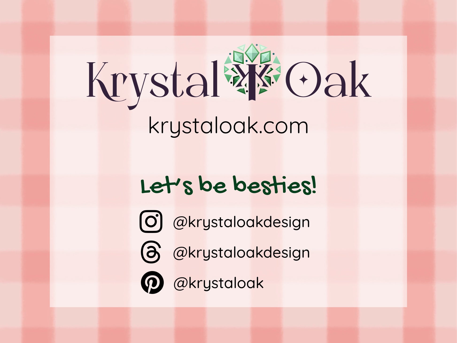 Find us at krystaloak.com. Let's be besties! Follow us on Instagram @krystaloakdesign. Follow us on Threads @krystaloakdesign. Follow us on Pinterest @krystaloak